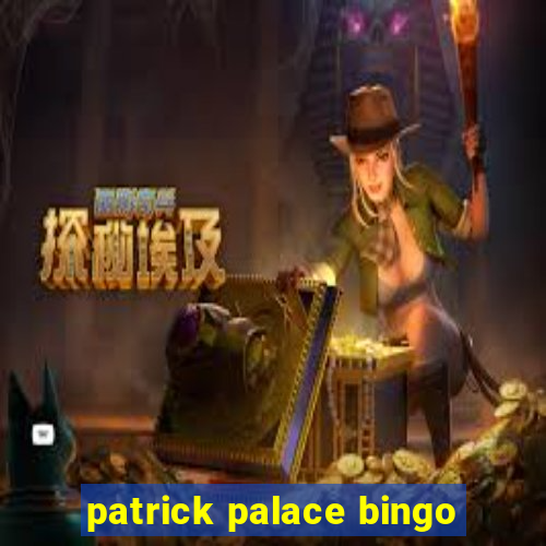 patrick palace bingo