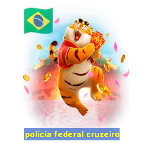 policia federal cruzeiro