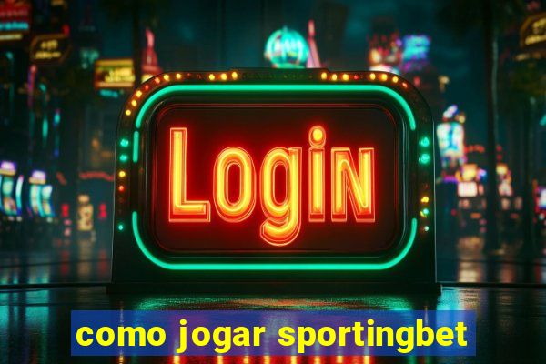 como jogar sportingbet