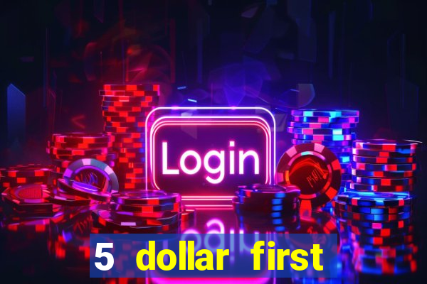 5 dollar first deposit casino