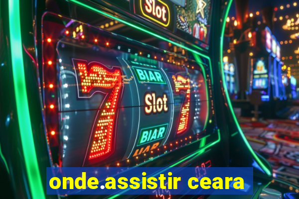 onde.assistir ceara