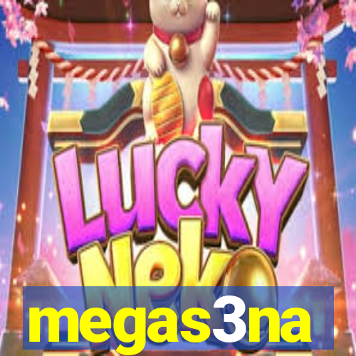 megas3na