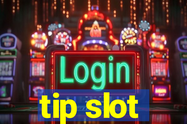 tip slot