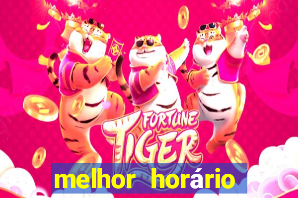 melhor horário para jogar fortune tiger de manha