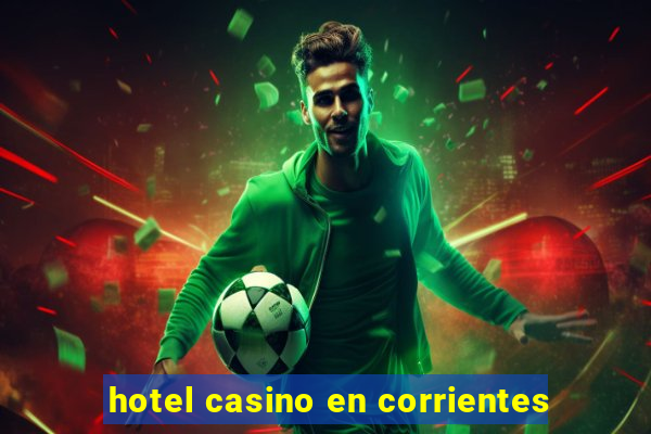 hotel casino en corrientes