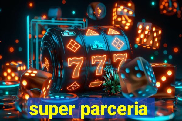 super parceria