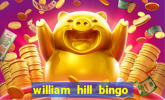 william hill bingo refer a friend