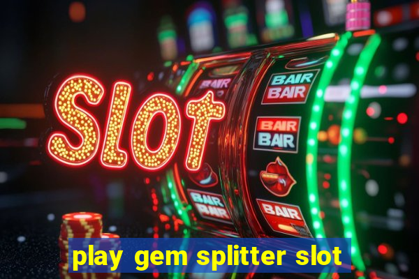 play gem splitter slot