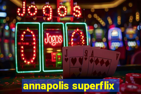 annapolis superflix