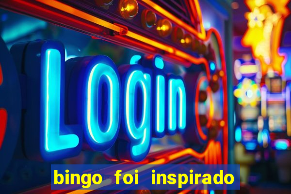 bingo foi inspirado em quem