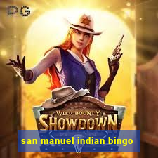 san manuel indian bingo