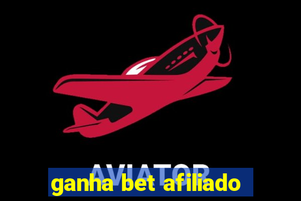 ganha bet afiliado