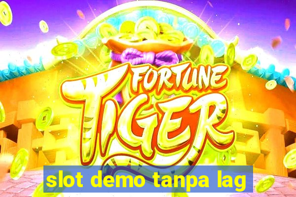 slot demo tanpa lag