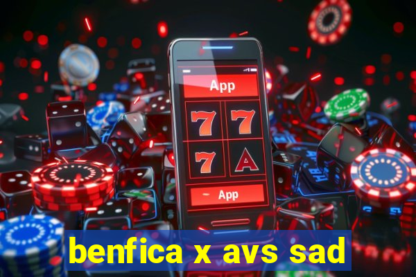 benfica x avs sad