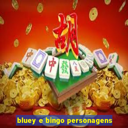 bluey e bingo personagens