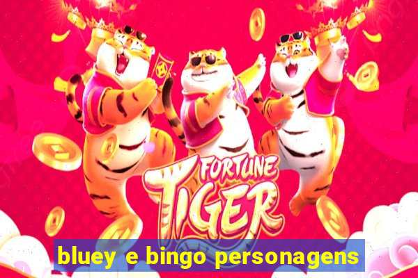 bluey e bingo personagens