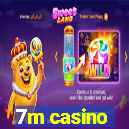 7m casino