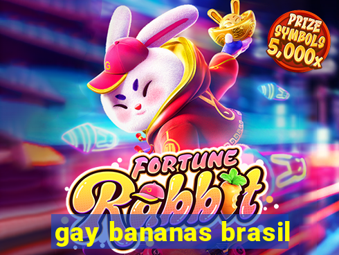 gay bananas brasil