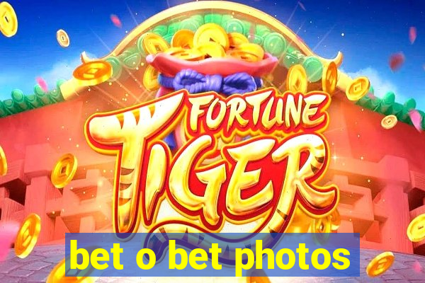 bet o bet photos