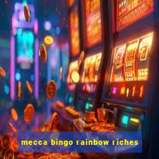 mecca bingo rainbow riches