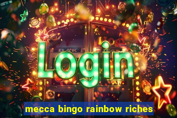 mecca bingo rainbow riches